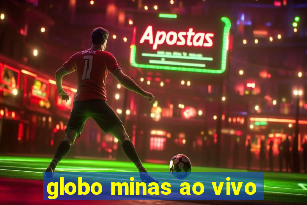 globo minas ao vivo